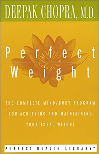 Perfect Weight: The Complete Mind/body Program for Achieving and Maintaining Your Ideal Weight (Perfect Health Library)
