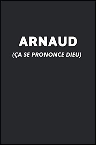 Arnaud (Ça Se Prononce DIEU): Agenda / Journal / Carnet de notes: Notebook ligné / idée cadeau, 120 Pages, 15 x 23 cm, couverture souple, finition mate