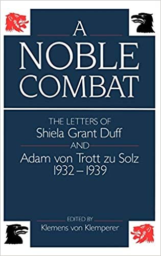 A Noble Combat: The Letters of Shiela Grant Duff and Adam Von Trott Zu Solz 1932-1939: Letters, 1932-39