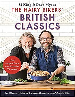 The Hairy Bikers' British Classics: Over 100 recipes celebrating timeless cooking and the nation’s favourite dishes indir