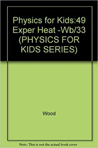 Physics for Kids: 49 Easy Experiments With Heat (PHYSICS FOR KIDS SERIES)