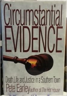 Circumstantial Evidence: Death, Life, and Justice in a Southern Town