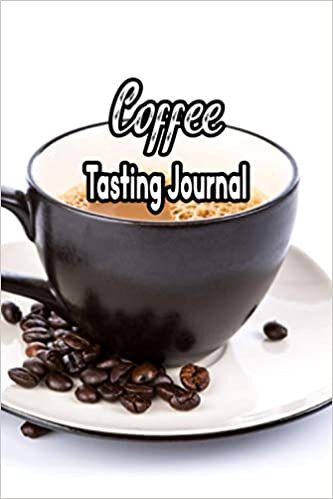 Coffee Tasting Journal: Coffee Tasting Book to Track and Rate Varieties of Coffee and Record Roasting Methods Coffee Journal