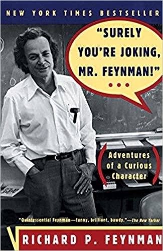 Feynman, R: Surely You're Joking, Mr. Feynman