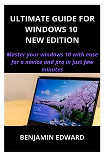 ULTIMATE GUIDE FOR WINDOWS 10 NEW EDITION: Master your windows 10 with ease for a novice and pro in just few minutes