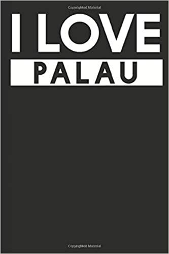 I Love Palau: A Notebook