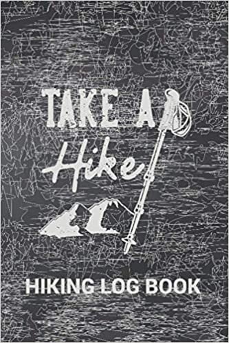 Take A Hike Hiking Log Book: Hiking Trail Tracking Journal With Prompts To Write In | Hiking Gifts | Hiking Log Book With Photo Space | Travel Size ... & Outdoor | Perfect Gift For Hikers & Outdoor