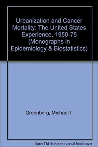 Urbanization and Cancer Mortality: The United States Experience: The United States Experience, 1950-75 (Monographs in Epidemiology & Biostatistics)