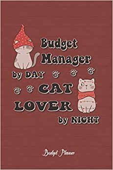 Budget Manager Cat Lover By Night: Budget Planner, 6x9 120 Pages Organizer, Gift for Collegue, Friend and Family