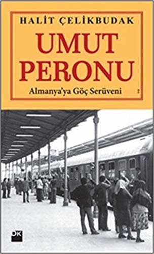 Umut Peronu: Almanya’ya Göç Serüveni