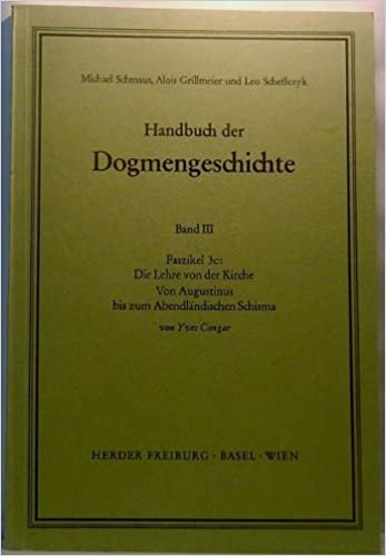 Handbuch der Dogmengeschichte: Die Lehre von der Kirche: Von Augustinus bis zum Abendländischen Schisma [Übersetzung aus dem Französischen von Hans Sayer]: FASC 3c