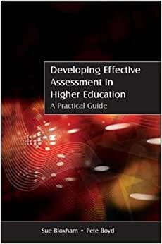 Developing effective assessment in higher education: a practical guide: A Practical Guide