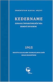 Kedername - Osmanlı İmparatorluğu’nda Ermeni Soykırımı: Hayatta Kalanların Tanıklıklarına Dair Belge Koleksiyonu