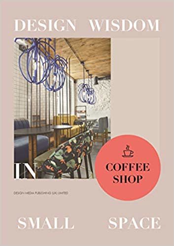 COFFEE SHOP: (Küçük Alanlarda Tasarım; PASTANE, CAFE)