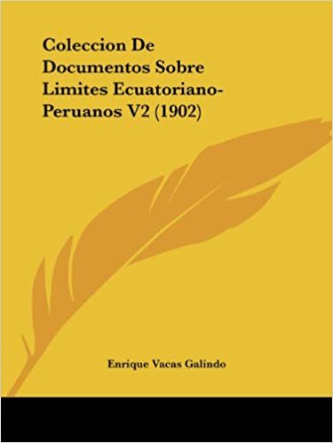 Coleccion de Documentos Sobre Limites Ecuatoriano-Peruanos V2 (1902)