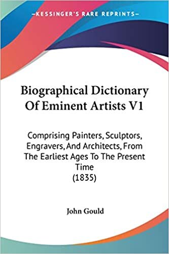 Biographical Dictionary Of Eminent Artists V1: Comprising Painters, Sculptors, Engravers, And Architects, From The Earliest Ages To The Present Time (1835)