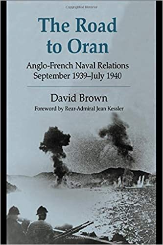 The Road to Oran: Anglo-French Naval Relations, September 1939-July 1940 (Cass Series: Naval Policy and History)