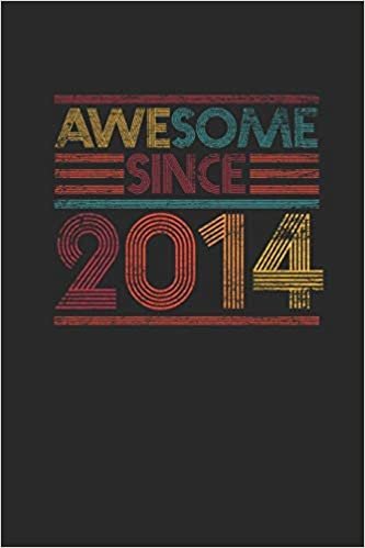 Awesome Since 2014: Blank Lined Notebook / Journal (6 X 9 -120 Pages) - Birthday Gift Idea