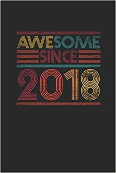 Awesome Since 2018: Blank Lined Notebook - Journal for Birthday Gift Idea indir