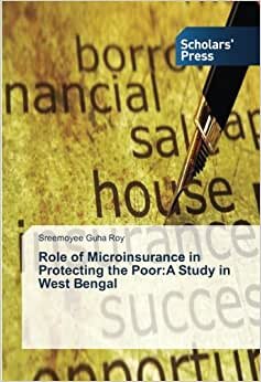Role of Microinsurance in Protecting the Poor:A Study in West Bengal indir