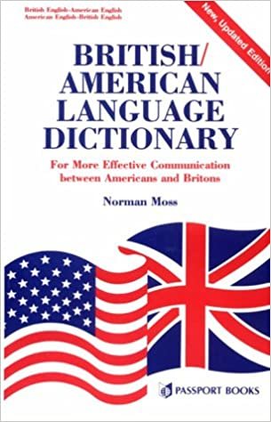 British/American Language Dictionary: For More Effective Communication Between Americans and Britons