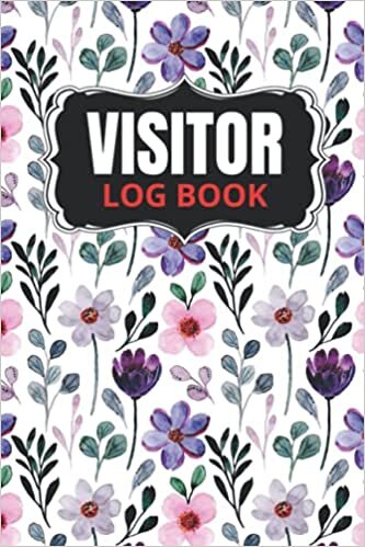 Visitor Log book: Capture Who Is Coming In And Going Out At Your Office Facility - A Visitor Log Book for Business & Individuals.
