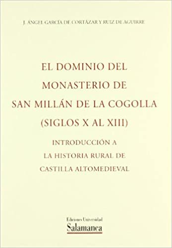 El dominio del Monasterio de San Millán de la Cogolla, siglos X a XIII : introducción a la historia rural, de Castilla Altomedieval