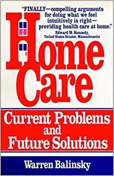 Home Care: Current Problems and Future Solutions (JOSSEY BASS/AHA PRESS SERIES)