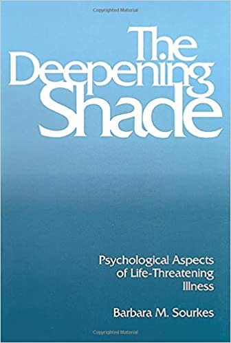 Sourkes, B:  The Deepening Shade: Psychological Aspects of Life-threatening Illness (Contemporary Community Health)