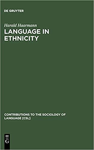 Language in Ethnicity: A View of Basic Ecological Relations (Contributions to the sociology of language) (Contributions to the Sociology of Language [CSL])
