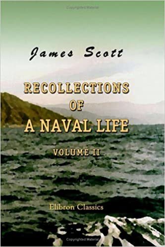 Recollections of a Naval Life: Volume 2