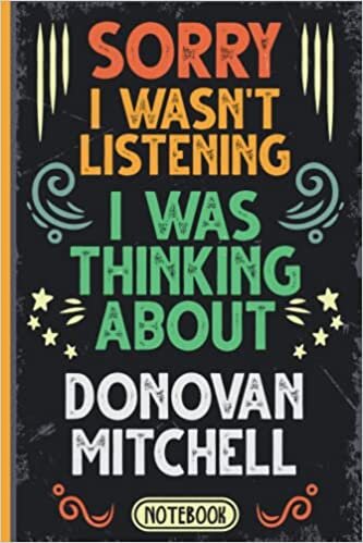 Sorry I Wasn't Listening I Was Thinking About Donovan Mitchell: Funny Vintage Notebook Journal For Donovan Mitchell Fans & Supporters | Utah Jazz Fans ... | Professional Basketball Fan Appreciation indir