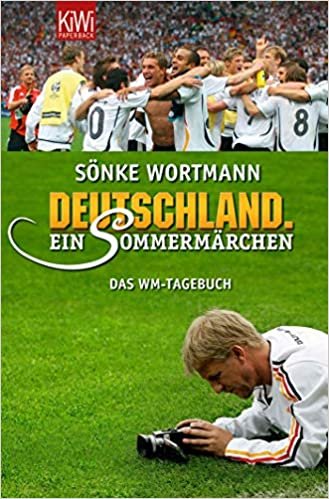 Deutschland. Ein Sommermärchen: Das WM-Tagebuch
