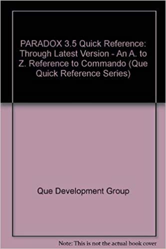 Paradox 3.5 Quick Reference: Through Latest Version - An A. to Z. Reference to Commando (Que Quick Reference Series)