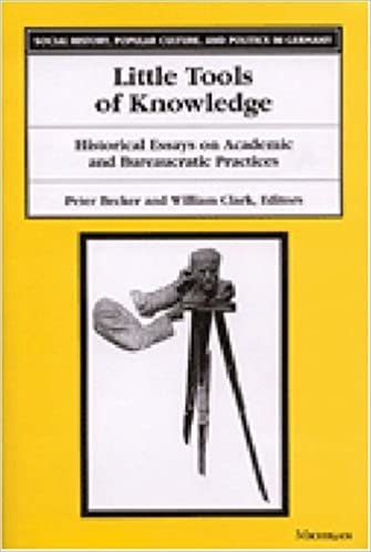 Little Tools of Knowledge: Historical Essays on Academic and Bureaucratic Practices (Social History, Popular Culture & Politics in Germany) (Social History, Popular Culture and Politics in Germany) indir
