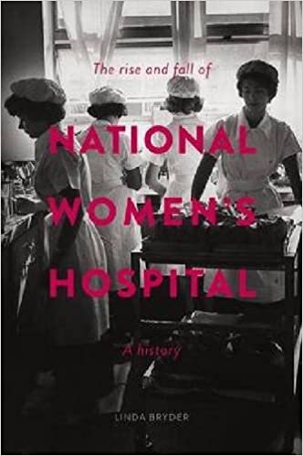 Bryder, L:  The Rise and Fall of National Women's Hospital