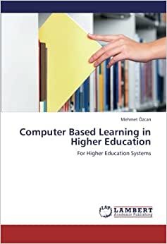 Computer Based Learning in Higher Education: For Higher Education Systems