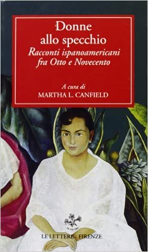 Donne allo specchio. Racconti ispanoamericani fra Otto e Novecento indir