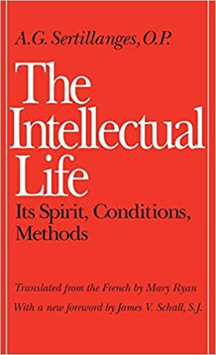 The Intellectual Life: Its Spirit, Conditions, Methods indir