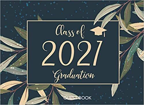 Class Of 2021 Graduation Guest Book: Congratulatory Message Book Wishes and Gift Log | Graduation Guest Sign In for Party | Autograph Book | Congrats ... Graduate Memory Book Gift for Women, Men