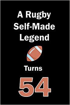 A Rugby Self-Made Legend Turns 54: Rugby Journal for a Rugby Player / Fan Turns 54 | Gift for Rugby Lovers: Unique Rugby Birthday Gift For Boys, ... | 120 Pages ( Rugby Player Birthday Gift ) indir