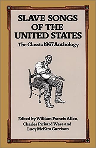 Slave Songs of the United States: The Classic 1867 Anthology (Dover Books on Music)