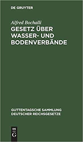 Gesetz Über Wasser- Und Bodenverbände: (wasserverbandgesetz) Vom 10. Feb. 1937 Und Erste Verordnung Über Wasser- Und Bodenverbände (Erste ... Sammlung Deutscher Reichsgesetze, 212) indir