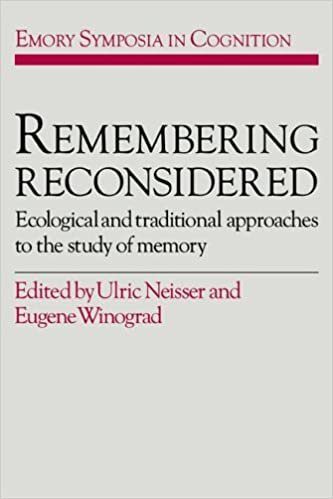 Remembering Reconsidered: Ecological and Traditional Approaches to the Study of Memory (Emory Symposia in Cognition, Band 2)