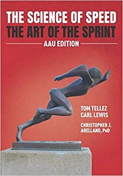 The Science of Speed The Art of the Sprint: AAU Edition