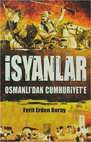 İsyanlar - Osmanlı'dan Cumhuriyete: Osmanlı'dan Cumhuriyet'e