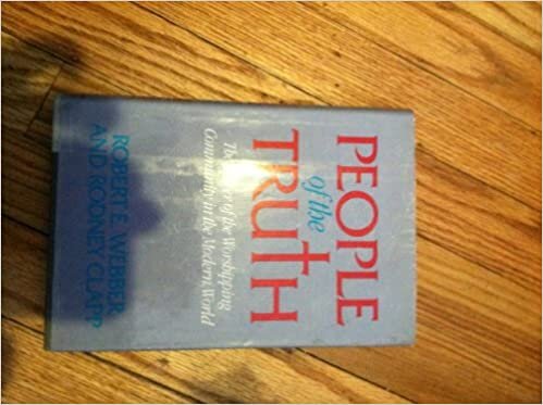 People of the Truth: The Power of the Worshiping Community in the Modern World