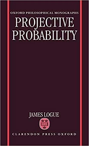 Projective Probability (Oxford Philosophical Monographs)