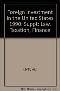 Foreign Investment in the United States: Suppt: Law, Taxation, Finance