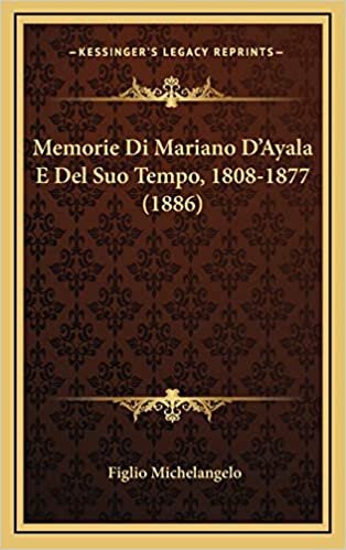 Memorie Di Mariano D'Ayala E Del Suo Tempo, 1808-1877 (1886)